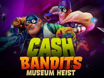 Cash Bandits Museum Heist